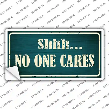 No One Cares Novelty Sticker Decal