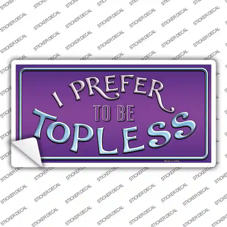 I Prefer Topless Novelty Sticker Decal