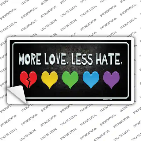 More Love Less Hate Rainbow Novelty Sticker Decal