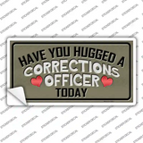 Have You Hugged Corrections Officer Novelty Sticker Decal