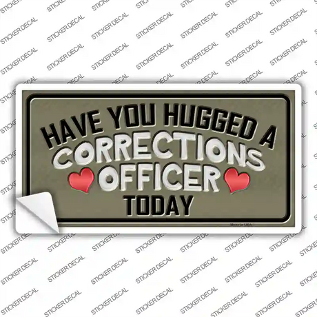 Have You Hugged Corrections Officer Novelty Sticker Decal