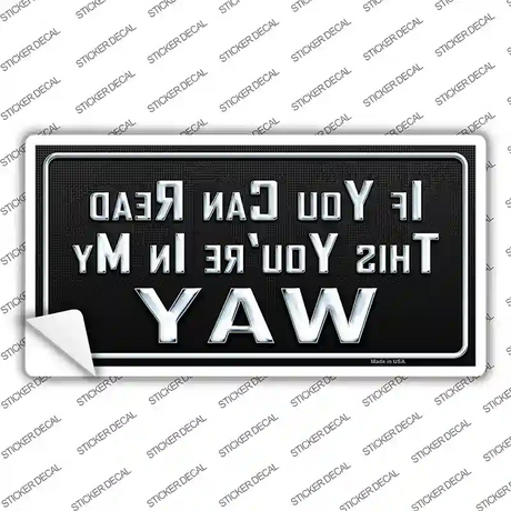 You Are In My Way Novelty Sticker Decal
