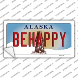 Be Happy Alaska State Novelty Sticker Decal
