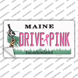 Drive Pink Maine Novelty Sticker Decal