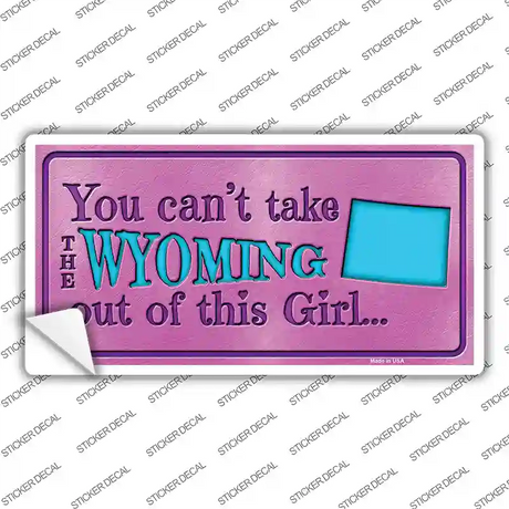 Wyoming Outta This Girl Novelty Sticker Decal