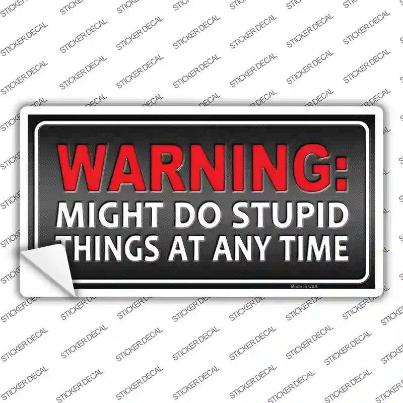 Might Do Stupid Things Novelty Sticker Decal