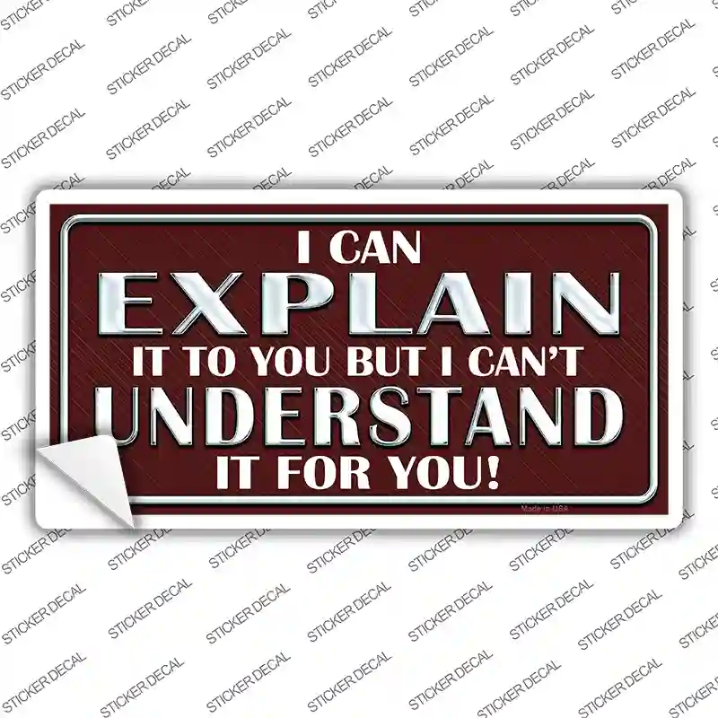 I Can Explain Novelty Sticker Decal