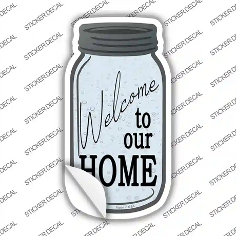 Welcome To Our Home Novelty Mason Jar Sticker Decal