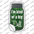 Kind Of A Big Dill Novelty Mason Jar Sticker Decal