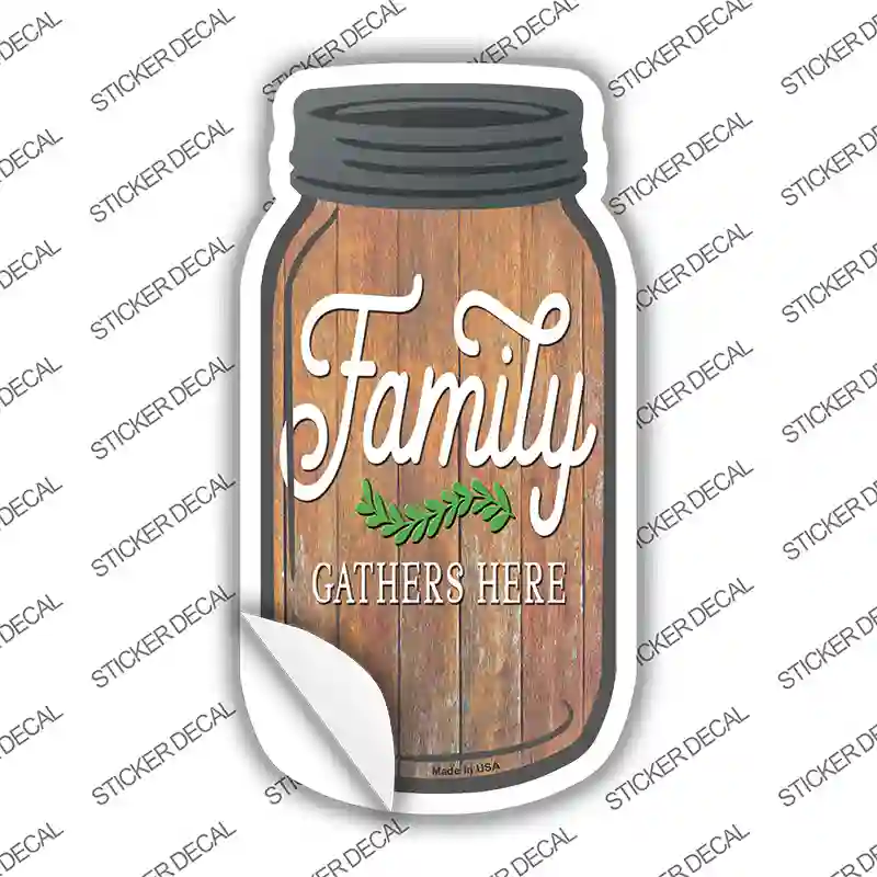 Family Gathers Here Novelty Mason Jar Sticker Decal