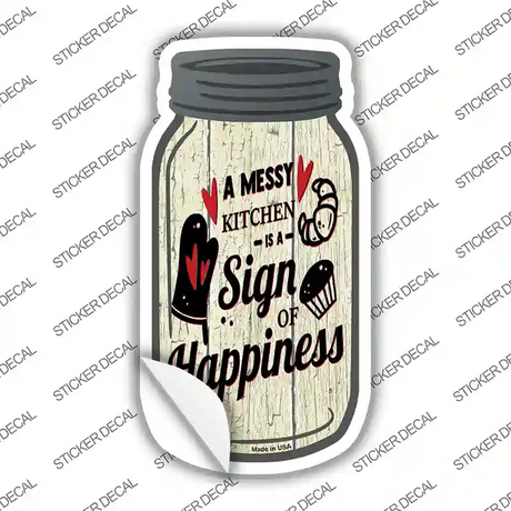 Messy Kitchen Happiness Novelty Mason Jar Sticker Decal