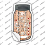 Bake The World Better Place Novelty Mason Jar Sticker Decal