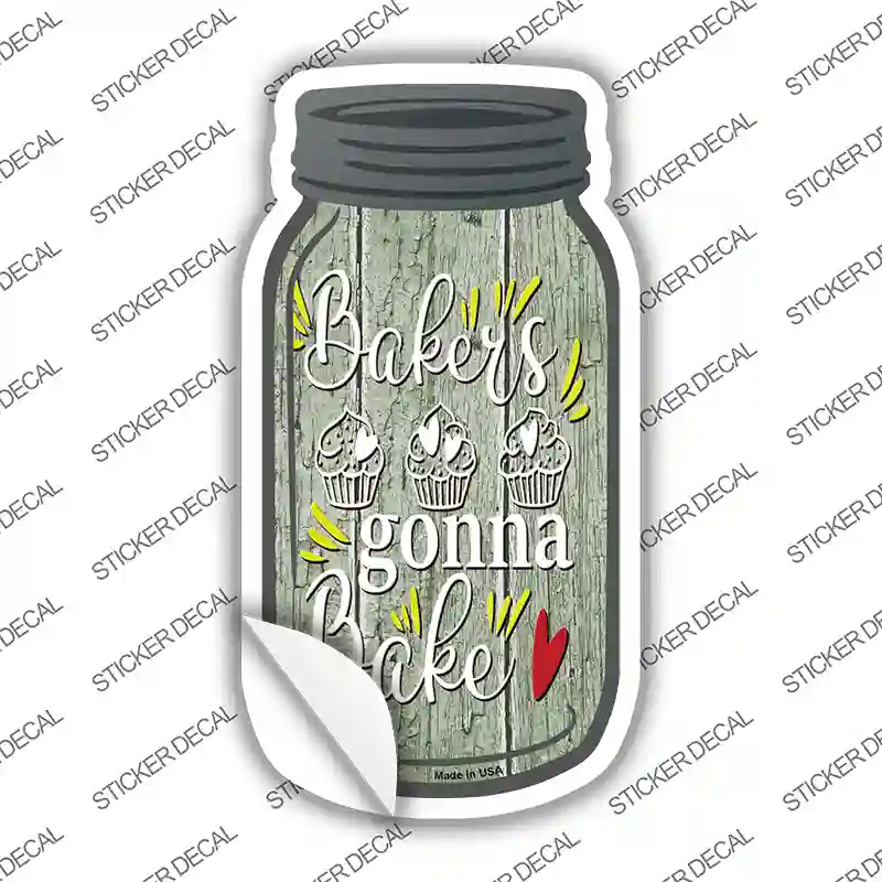 Bakers Gonna Bake Novelty Mason Jar Sticker Decal