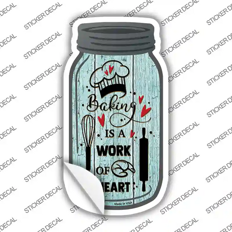 Baking Work Of Heart Novelty Mason Jar Sticker Decal
