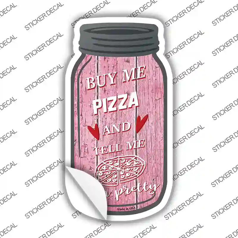 Buy Me Pizza Pink Novelty Mason Jar Sticker Decal