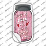 Buy Me Pizza Pink Novelty Mason Jar Sticker Decal