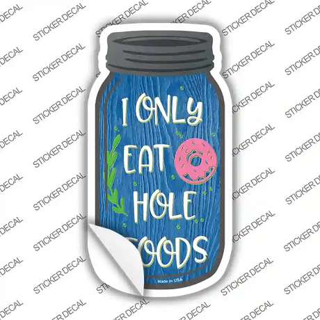 Eat Hole Foods Donuts Novelty Mason Jar Sticker Decal