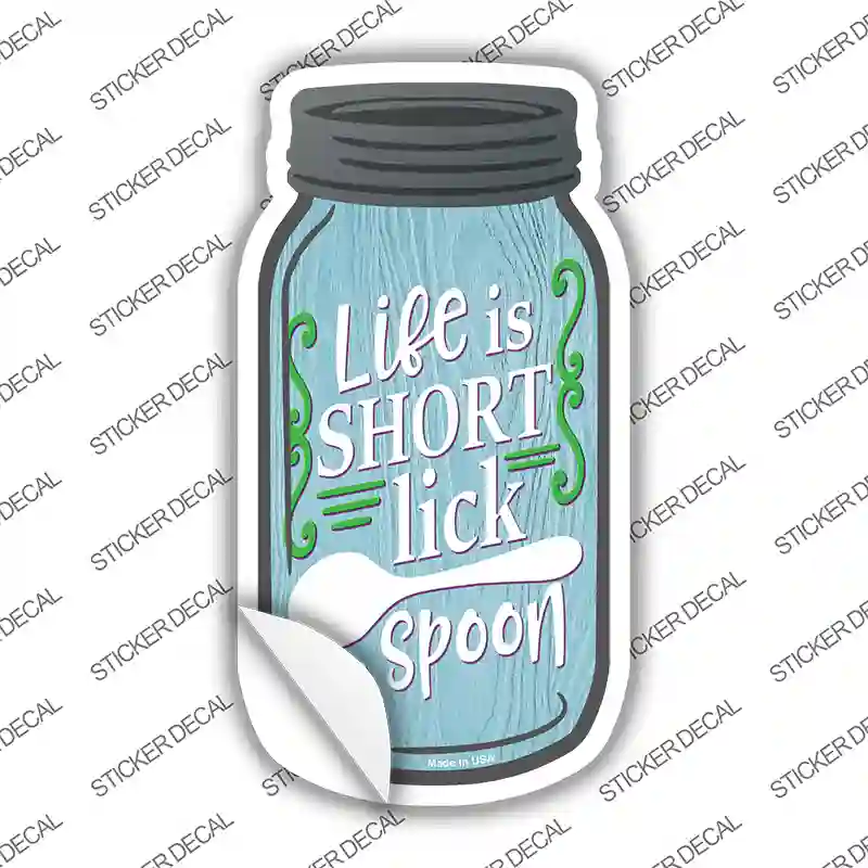 Life Short Lick Spoon Novelty Mason Jar Sticker Decal