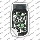 Few Have Died Novelty Mason Jar Sticker Decal
