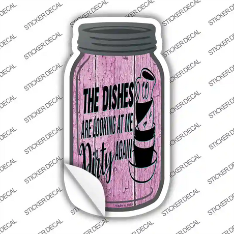 Dishes Looking Dirty Pink Novelty Mason Jar Sticker Decal