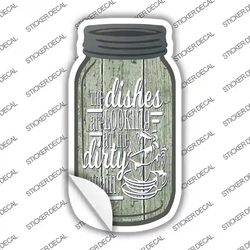Dishes Looking Dirty Green Novelty Mason Jar Sticker Decal