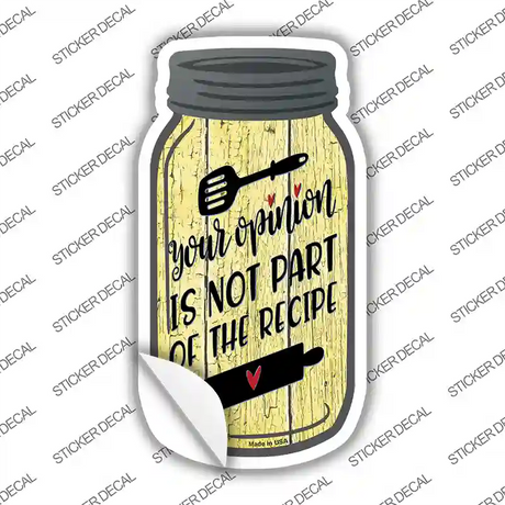 Opinion Not In Recipe Yellow Novelty Mason Jar Sticker Decal