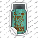Beer In Hand Two In Cooler Novelty Mason Jar Sticker Decal