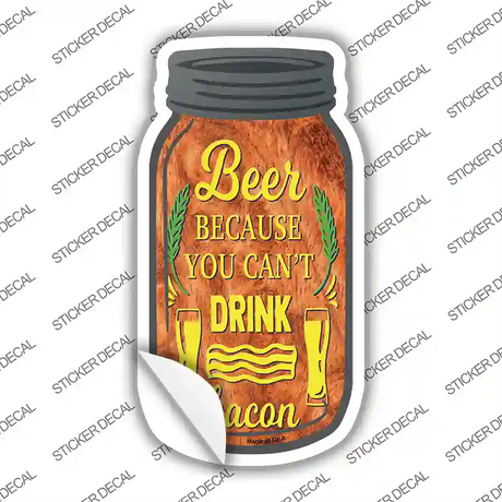 Cant Drink Bacon Novelty Mason Jar Sticker Decal