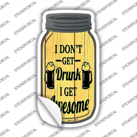 Get Drunk Get Awesome Novelty Mason Jar Sticker Decal