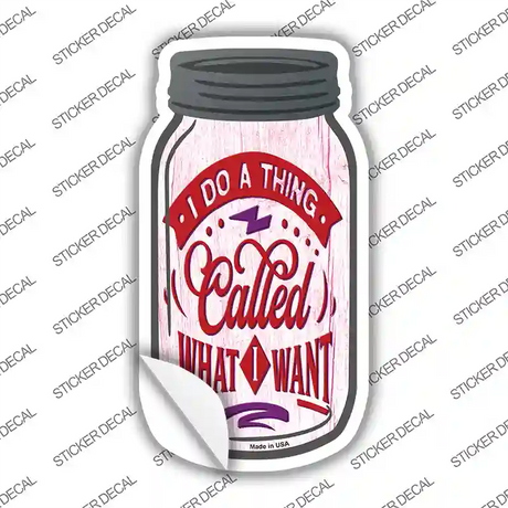 Do What I Want Novelty Mason Jar Sticker Decal