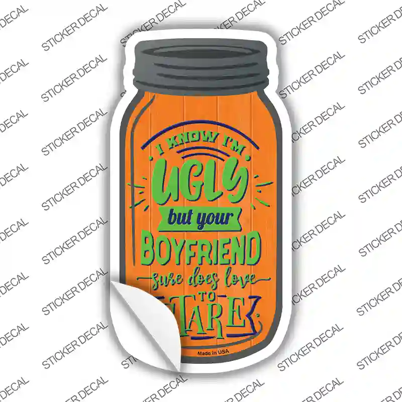 Boyfriend Loves To Stare Novelty Mason Jar Sticker Decal