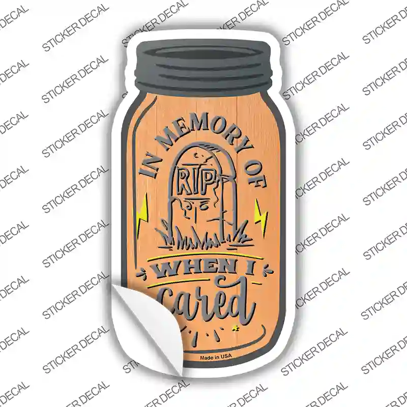 RIP When I Cared Novelty Mason Jar Sticker Decal