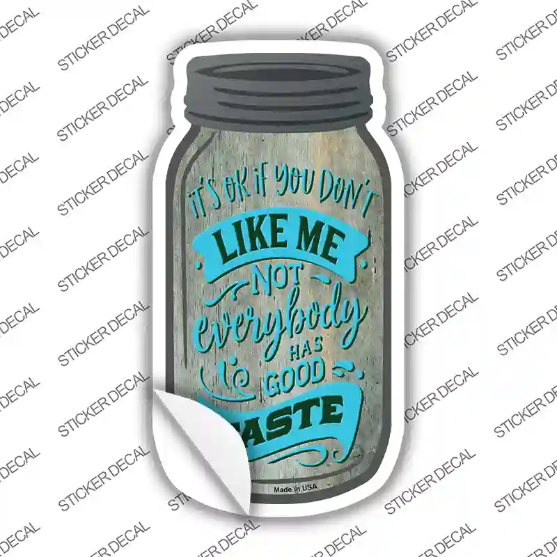 Not Everybody Has Good Taste Novelty Mason Jar Sticker Decal