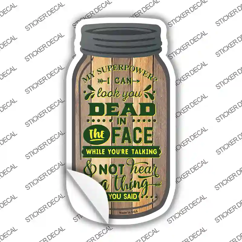 Look You Dead In The Face Novelty Mason Jar Sticker Decal