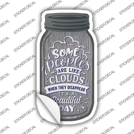 People Are Like Clouds Novelty Mason Jar Sticker Decal