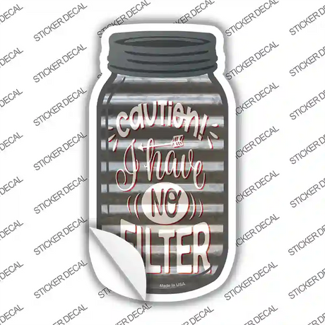 Caution No Filter Corrugated Gray Novelty Mason Jar Sticker Decal