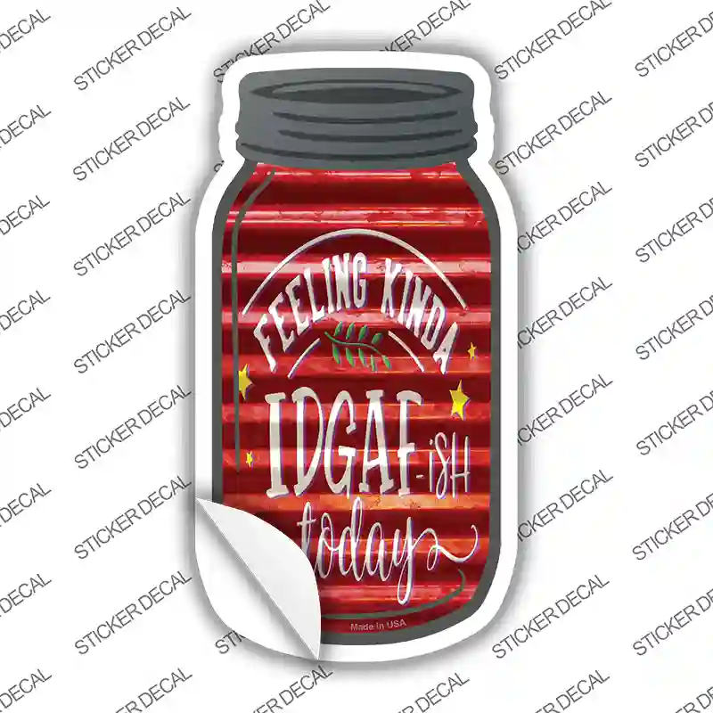 Feeling Kinda IDGAF Corrugated Red Novelty Mason Jar Sticker Decal