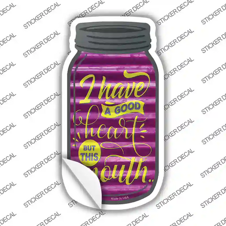 Good Heart But This Mouth Novelty Mason Jar Sticker Decal