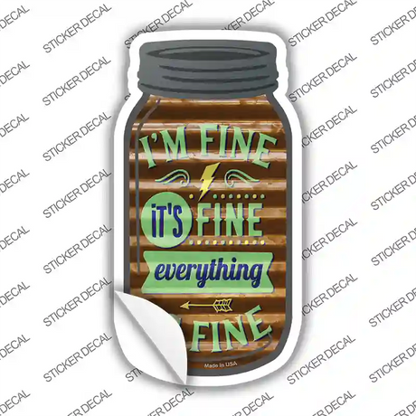 Im Its Everything Is Fine Corrugated Brown Novelty Mason Jar Sticker Decal