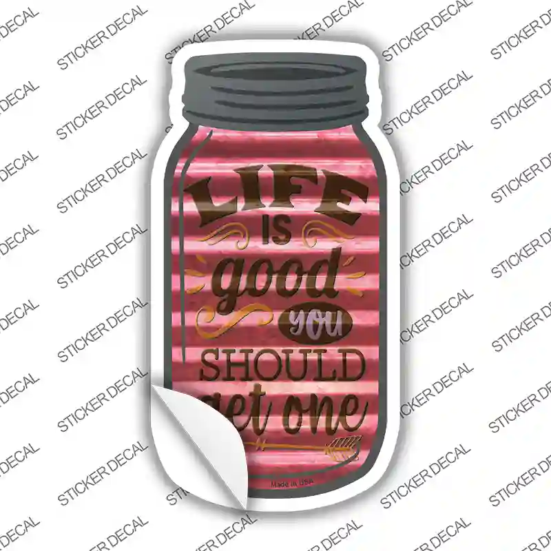 Life Is Good Corrugated Pink Novelty Mason Jar Sticker Decal