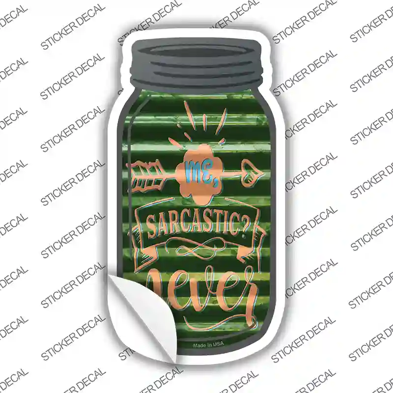 Sarcastic Never Corrugated Green Novelty Mason Jar Sticker Decal