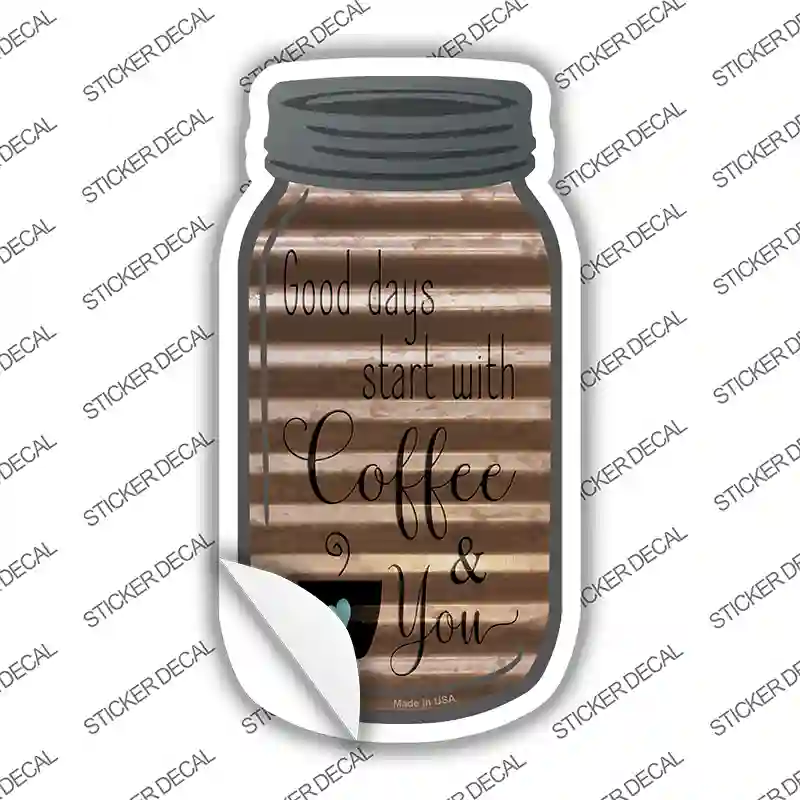 Coffee And You Corrugated Novelty Mason Jar Sticker Decal
