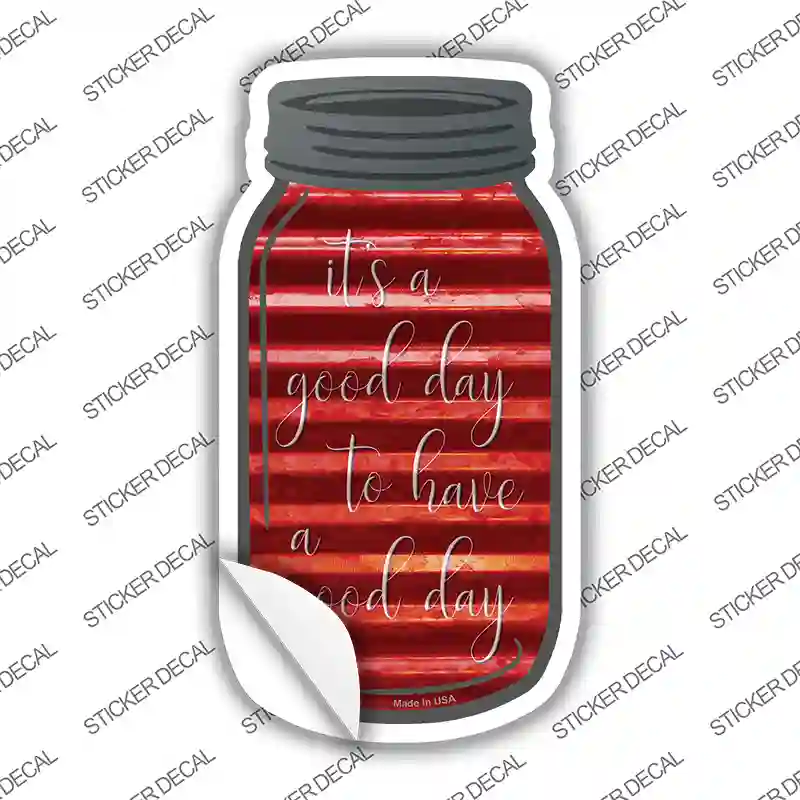 Good Day To Have Corrugated Novelty Mason Jar Sticker Decal