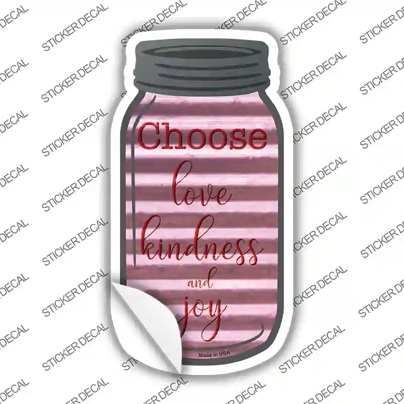 Choose Love Kindness Joy Corrugated Novelty Mason Jar Sticker Decal