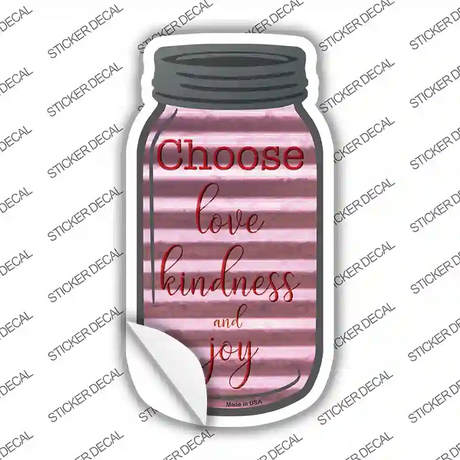 Choose Love Kindness Joy Corrugated Novelty Mason Jar Sticker Decal