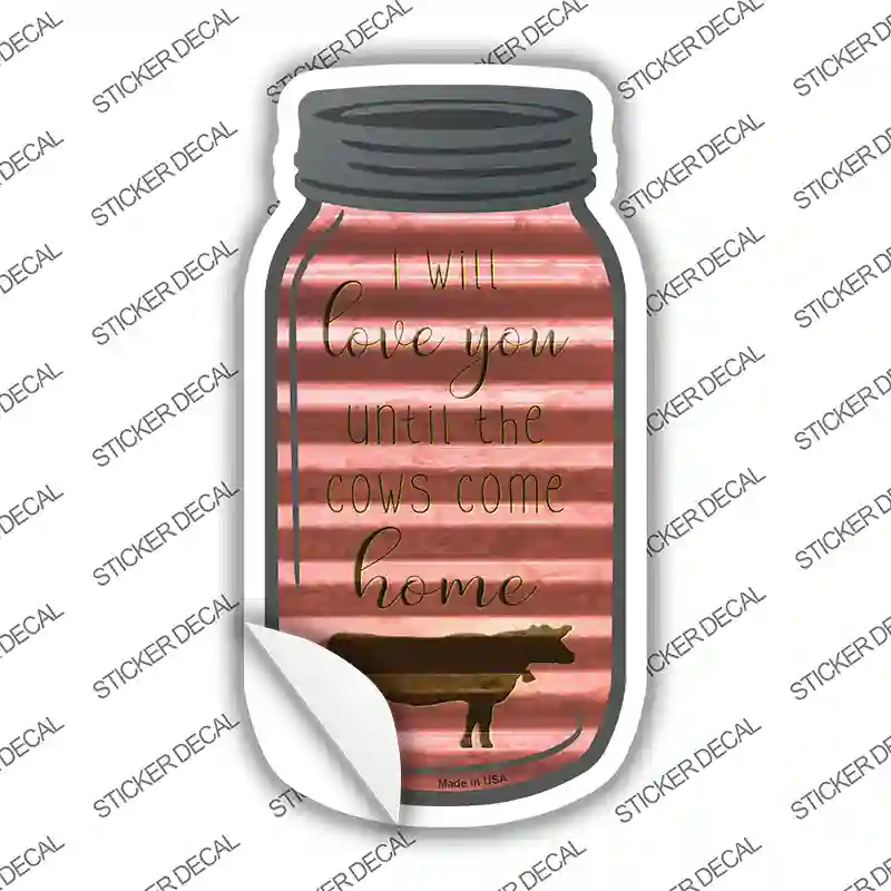 Until Cows Come Home Corrugated Novelty Mason Jar Sticker Decal
