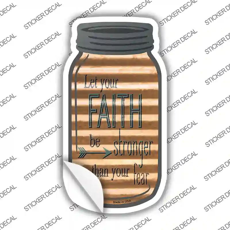 Faith Be Stronger Corrugated Novelty Mason Jar Sticker Decal