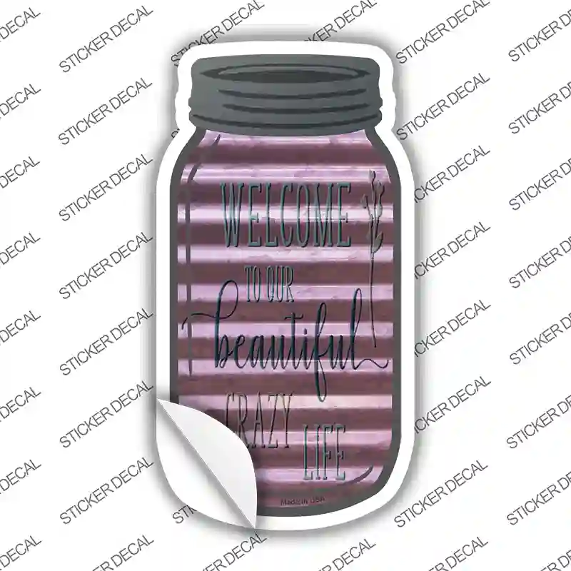 Beautiful Crazy Life Corrugated Novelty Mason Jar Sticker Decal