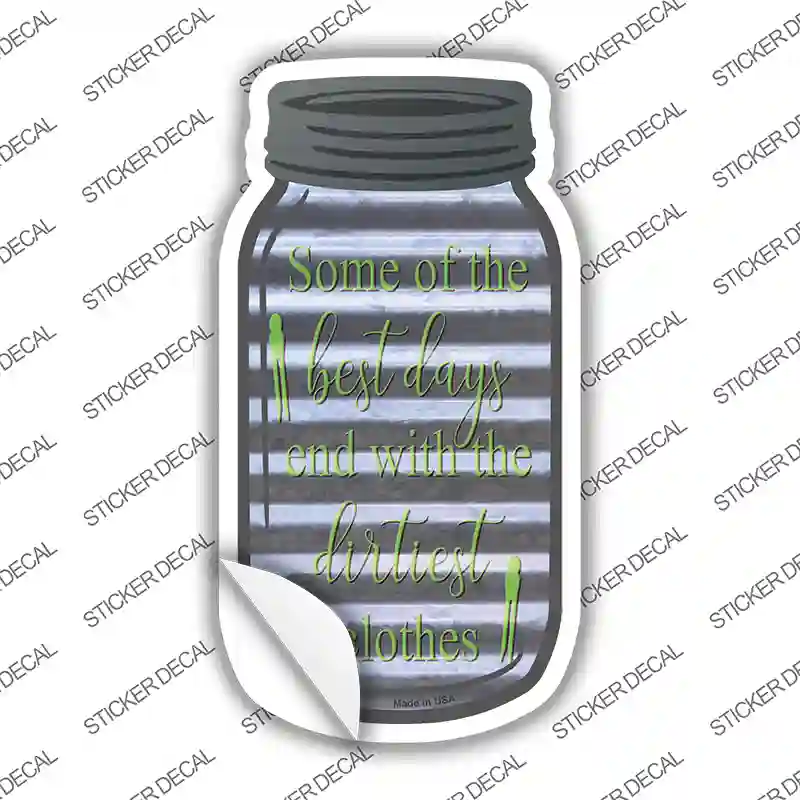 Best Days End With Dirtiest Clothes Corrugated Novelty Mason Jar Sticker Decal