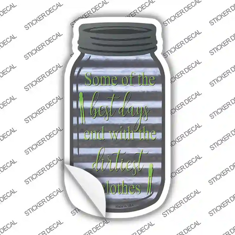 Best Days End With Dirtiest Clothes Corrugated Novelty Mason Jar Sticker Decal